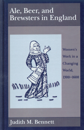 Cover image for Ale, beer and brewsters in England: women&#39;s work in a changing world, 1300-1600