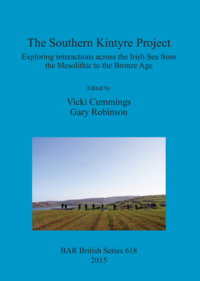 Cover image for The Southern Kintyre Project: Exploring interactions across the Irish Sea from the Mesolithic to the Bronze Age