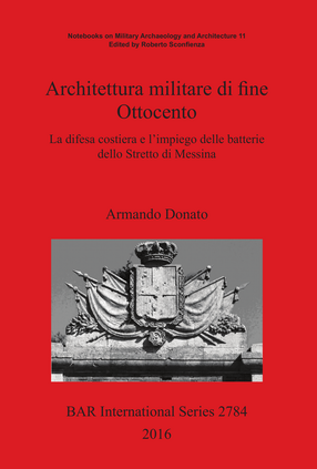 Cover image for Architettura militare di fine Ottocento: La difesa costiera e l&#39;impiego delle batterie dello Stretto di Messina