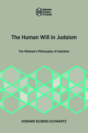 Cover image for The Human Will in Judaism: The Mishnah’s Philosophy of Intention