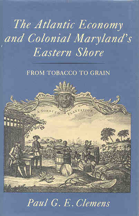 Cover image for The Atlantic economy and colonial Maryland&#39;s Eastern Shore: from tobacco to grain