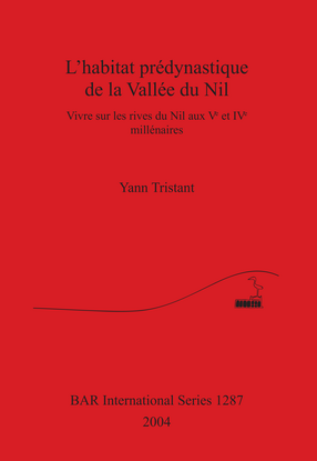 Cover image for L&#39;habitat prédynastique de la Vallée du Nil: Vivre sur les rives du Nil aux Ve et IVe millénaires