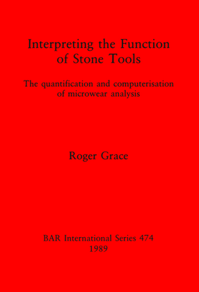 Cover image for Interpreting the Function of Stone Tools: The quantification and computerisation of microwear analysis