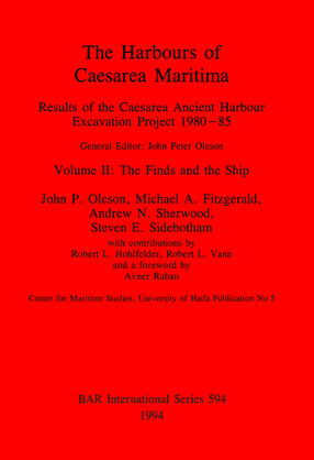 Cover image for The Harbours of Caesarea Maritima: Results of the Caesarea Ancient Harbour Excavation Project 1980-85: Volume II: The Finds and the Ship