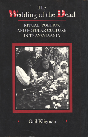 Cover image for The wedding of the dead: ritual, poetics, and popular culture in Transylvania