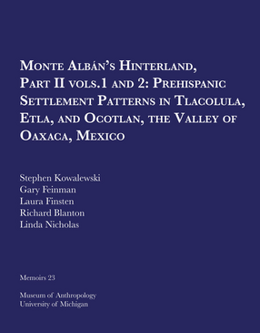 Cover image for Monte Albán&#39;s Hinterland, Part II: Prehispanic Settlement Patterns in Tlacolula, Etla, and Ocotlan, the Valley of Oaxaca, Mexico, Vols. 1 and 2