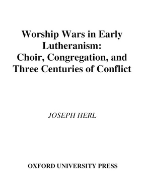 Cover image for Worship wars in early Lutheranism: choir, congregation, and three centuries of conflict