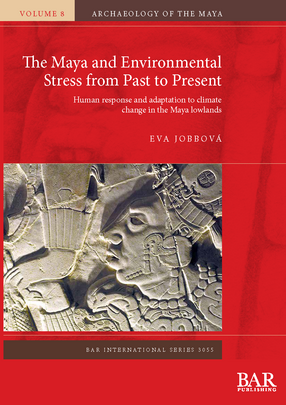 Cover image for The Maya and Environmental Stress from Past to Present: Human response and adaptation to climate change in the Maya lowlands