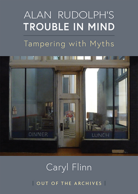 Cover image for Alan Rudolph&#39;s Trouble in Mind: Tampering with Myths