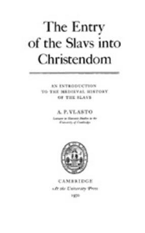 Cover image for The entry of the Slavs into Christendom: an introduction to the medieval history of the Slavs