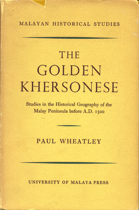 Cover image for The Golden Khersonese: studies in the historical geography of the Malay Penninsula before A. D. 1500