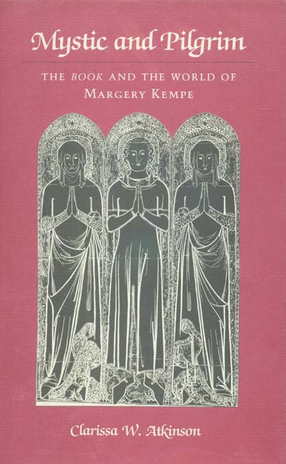 Cover image for Mystic and pilgrim: the Book and the world of Margery Kempe