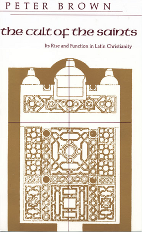 Cover image for The cult of the saints: its rise and function in Latin Christianity