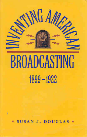 Cover image for Inventing American broadcasting, 1899-1922