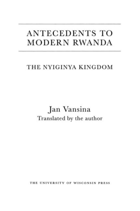 Cover image for Antecedents to modern Rwanda: the Nyiginya Kingdom