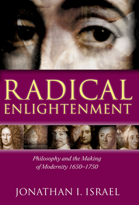 Cover image for Radical enlightenment: philosophy and the making of modernity, 1650-1750