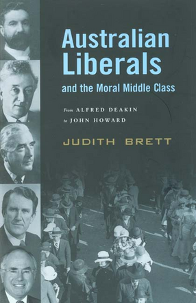 Cover image for Australian liberals and the moral middle class: from Alfred Deakin to John Howard