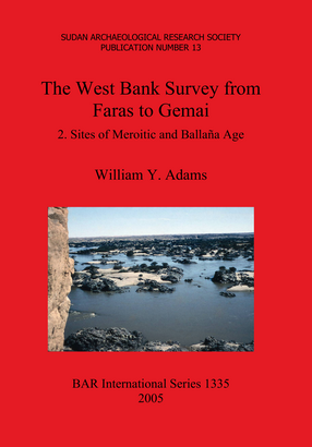 Cover image for The West Bank Survey from Faras to Gemai: 2. Sites of Meroitic and Ballaña Age