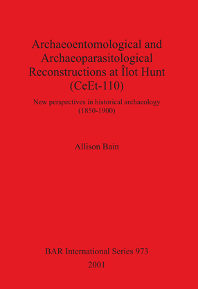 Cover image for Archaeoentomological and Archaeoparasitological Reconstructions At Îlot Hunt (CeEt-110): New perspectives in historical archaeology (1850-1900)