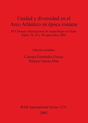 Cover image for Unidad y diversidad en el Arco Atlántico en época romana: III Coloquio Internacional de Arqueología en Gijón, Gijón, 28, 29 y 30 septiembre 2002