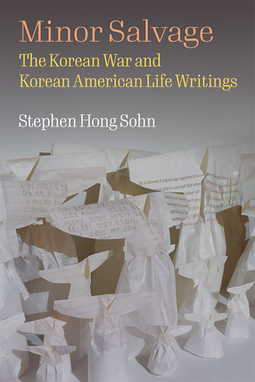 Cover image for Minor Salvage: The Korean War and Korean American Life Writings