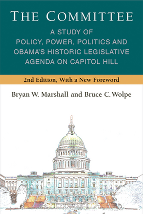 Cover image for The Committee: A Study of Policy, Power, Politics and Obama&#39;s Historic Legislative Agenda on Capitol Hill