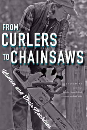 Cover image for From Curlers to Chainsaws: Women and Their Machines