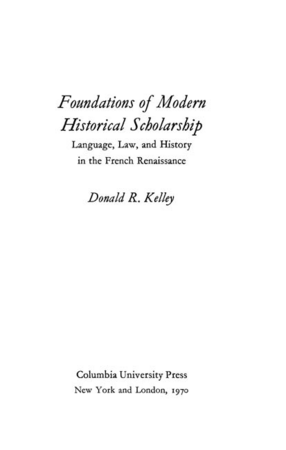 Cover image for Foundations of modern historical scholarship: language, law, and history in the French Renaissance