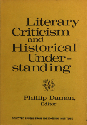 Cover image for Literary criticism and historical understanding: selected papers from the English Institute