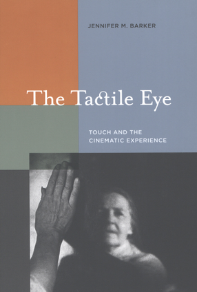 Cover image for The tactile eye: touch and the cinematic experience