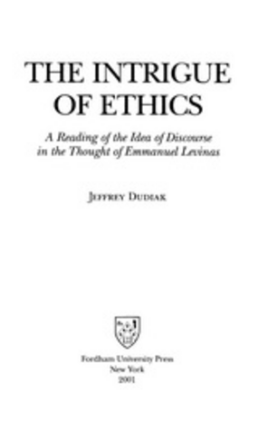 Cover image for The intrigue of ethics: a reading of the idea of discourse in the thought of Emmanuel Lévinas