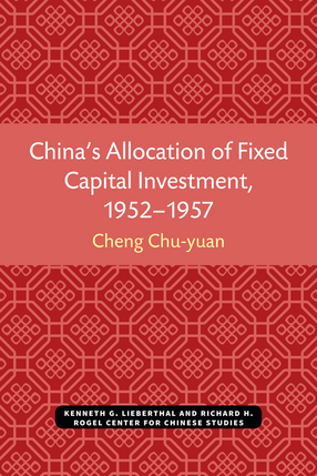 Cover image for China&#39;s Allocation of Fixed Capital Investment, 1952–1957