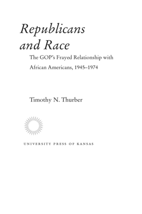 Cover image for Republicans and Race: The GOP&#39;s Frayed Relationship with African Americans, 1945-1974