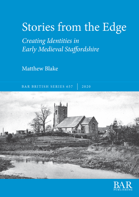 Cover image for Stories from the Edge: Creating Identities in Early Medieval Staffordshire