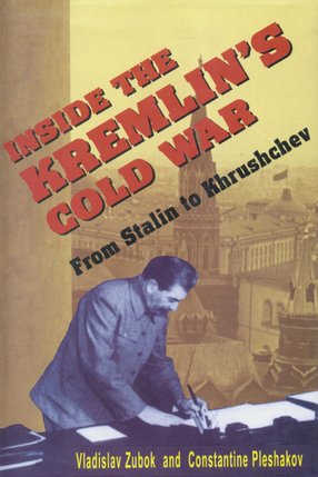Cover image for Inside the Kremlin&#39;s cold war: from Stalin to Khrushchev