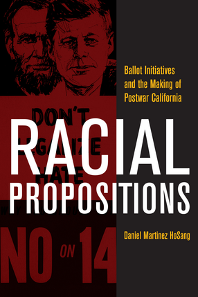 Cover image for Racial propositions: ballot initiatives and the making of postwar California