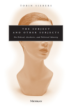 Cover image for The Subject and Other Subjects: On Ethical, Aesthetic, and Political Identity