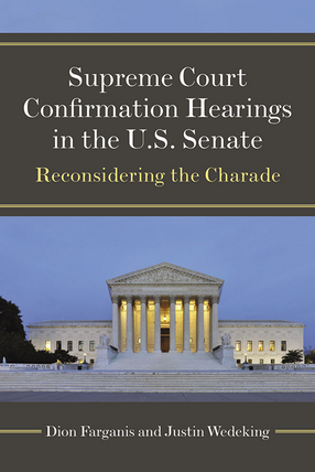 Cover image for Supreme Court Confirmation Hearings in the U.S. Senate: Reconsidering the Charade