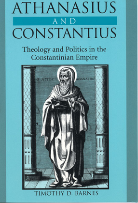 Cover image for Athanasius and Constantius: theology and politics in the Constantinian empire