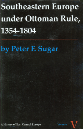 Cover image for Southeastern Europe under Ottoman rule, 1354-1804: by Peter F. Sugar