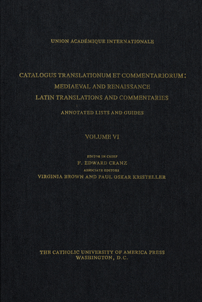 Cover image for Catalogus translationum et commentariorum: Mediaeval and Renaissance Latin translations and commentaries : annotated lists and guides., Vol. 6