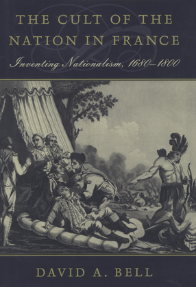 Cover image for The cult of the nation in France: inventing nationalism, 1680-1800
