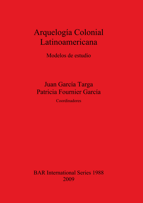 Cover image for Arquelogía Colonial Latinoamericana: Modelos de estudio