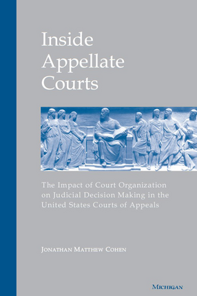 Cover image for Inside Appellate Courts: The Impact of Court Organization on Judicial Decision Making in the United States Courts of Appeals