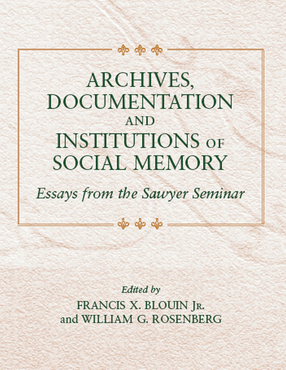 Cover image for Archives, Documentation, and Institutions of Social Memory: Essays from the Sawyer Seminar