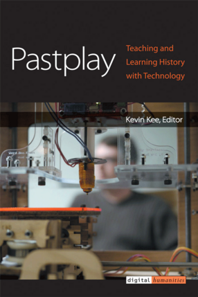 Cover image for Pastplay: Teaching and Learning History with Technology