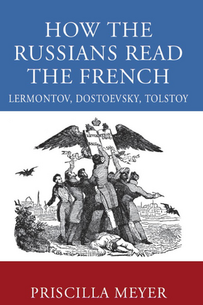 Cover image for How the Russians read the French: Lermontov, Dostoevsky, Tolstoy