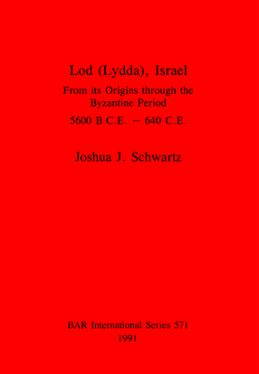 Cover image for Lod (Lydda), Israel: From its Origins through the Byzantine Period 5600 B.C.E. - 640 C.E.