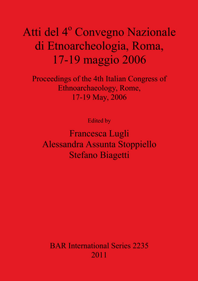 Cover image for Atti del 4° Convegno Nazionale di Etnoarcheologia, Roma, 17-19 maggio 2006 / Proceedings of the 4th Italian Congress of Ethnoarchaeology, Rome, 17-19 May 2006