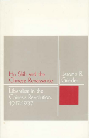 Cover image for Hu Shih and the Chinese renaissance: liberalism in the Chinese revolution, 1917-1937